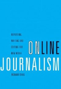 Image of Online Journalism : Reporting Writing and Editing for New Media